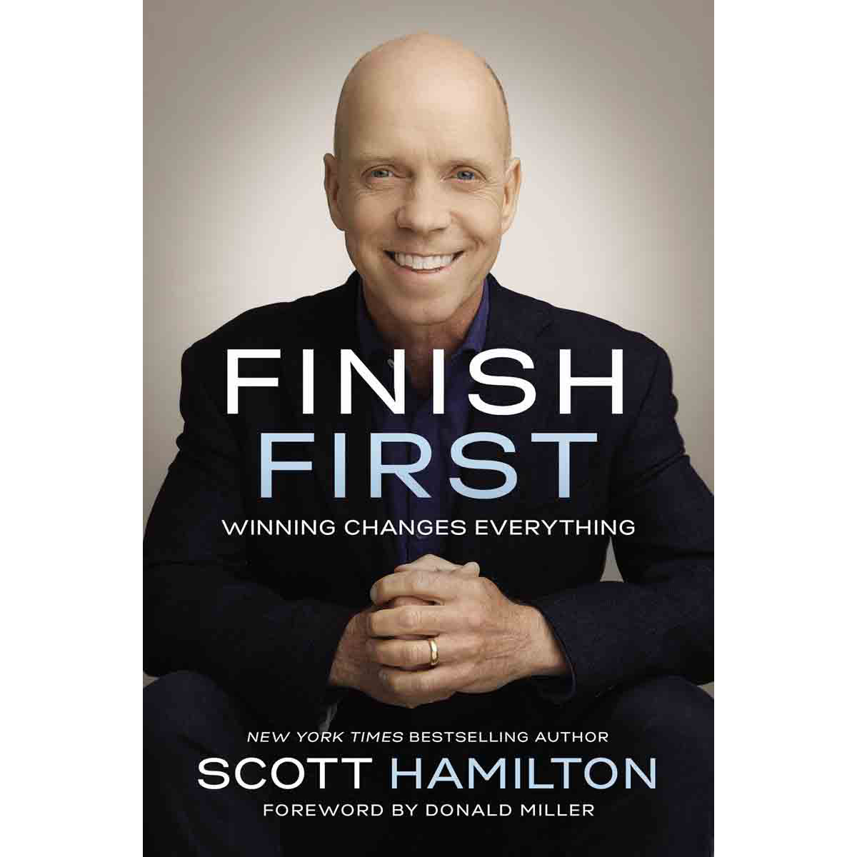 Finish First: Winning Changes Everything (Hardcover)