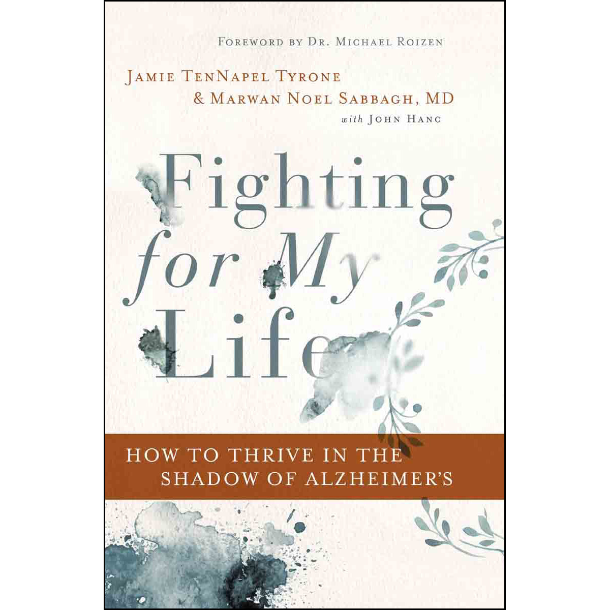 Fighting For My Life: How To Thrive In The Shadow Of Alzheimers (Hardcover)