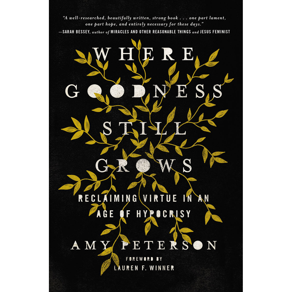 Where Goodness Still Grows: Reclaiming Virtue In An Age Of Hypocrisy (Hardcover)