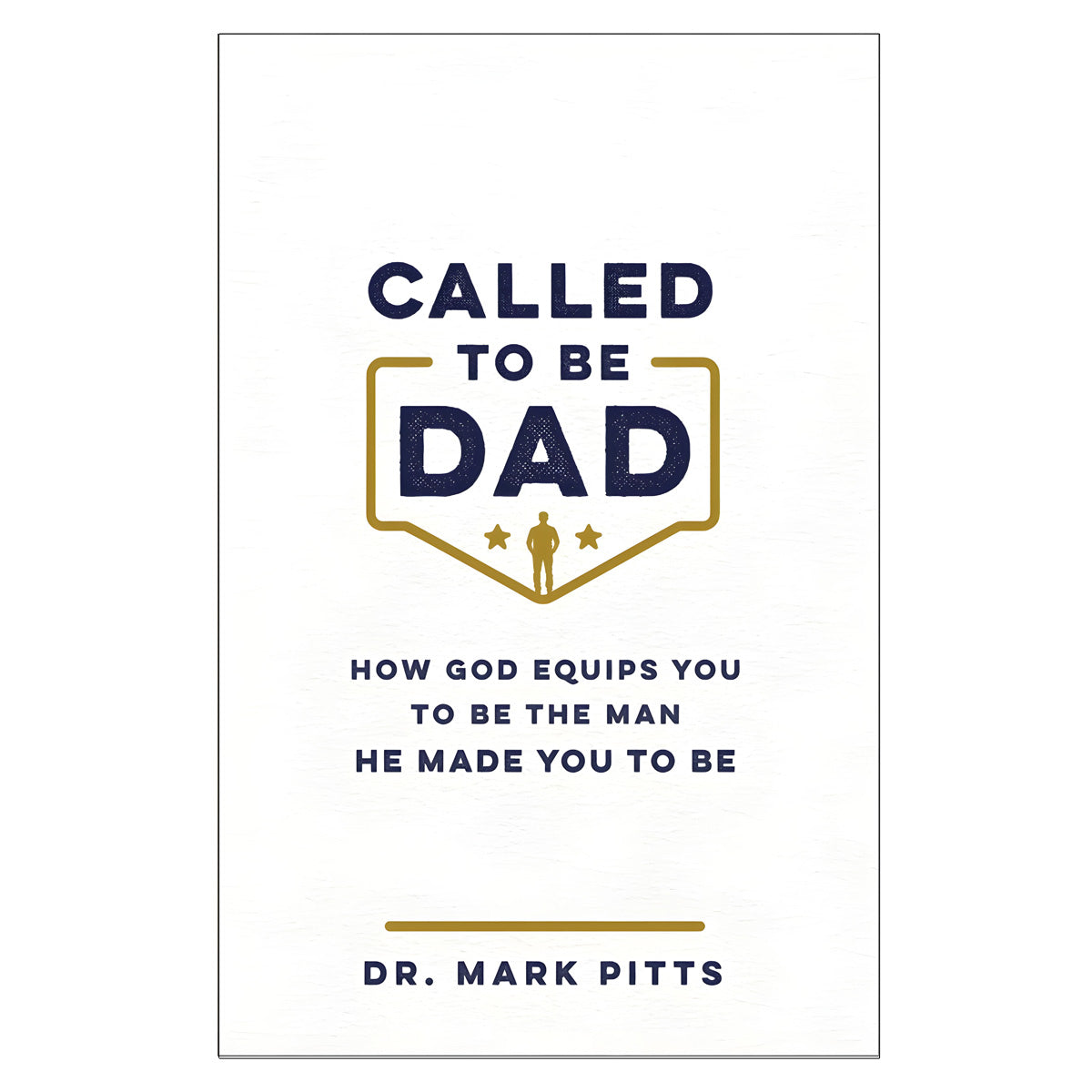 Called to Be Dad: How God Equips You to Be the Man He Made You to Be (Paperback)