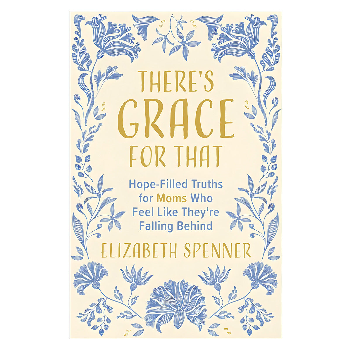 There's Grace for That: Hope-Filled Truths for Moms (Paperback)