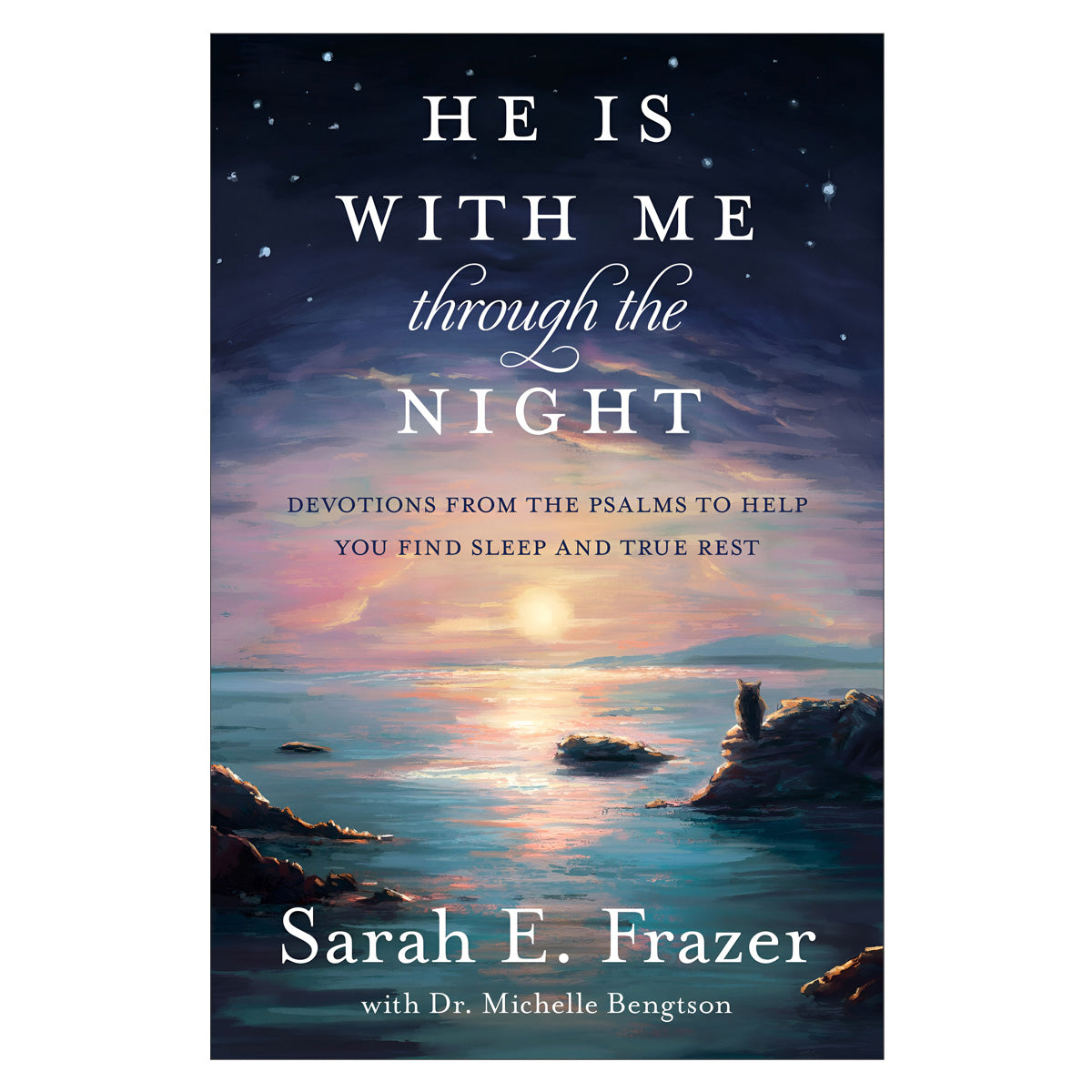 He Is with Me Through the Night: Devotions from the Psalms to Help You Find Sleep PB