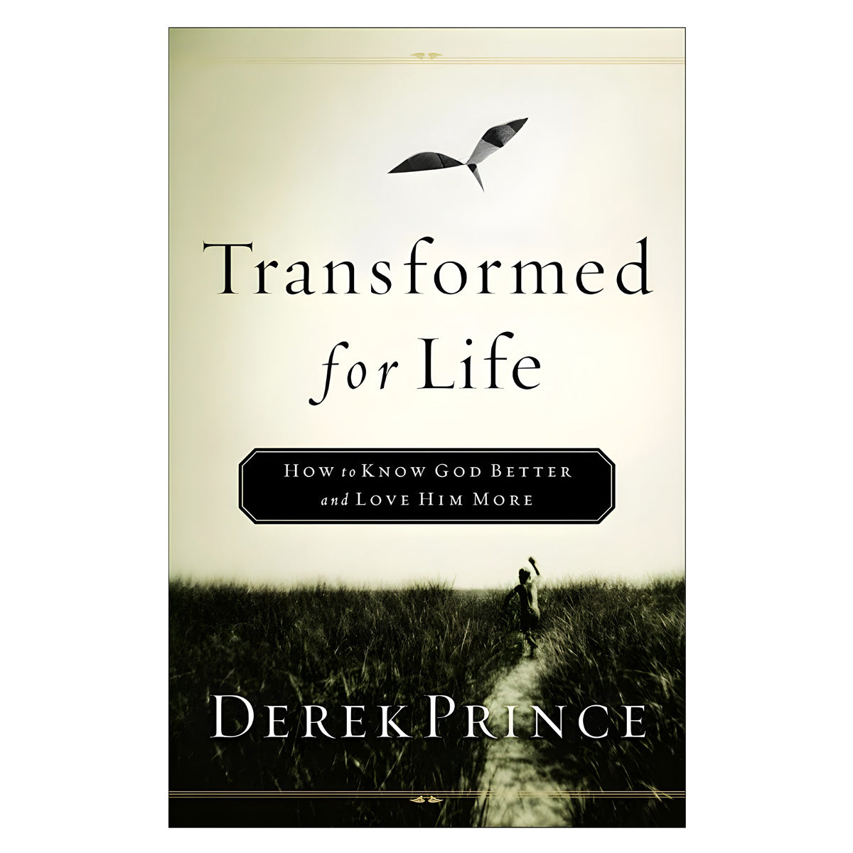 Transformed for Life: How to Know God Better and Love Him More (Paperback)