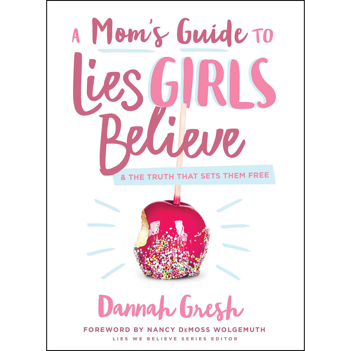 A Mom's Guide To Lies Girls Believe (Paperback)