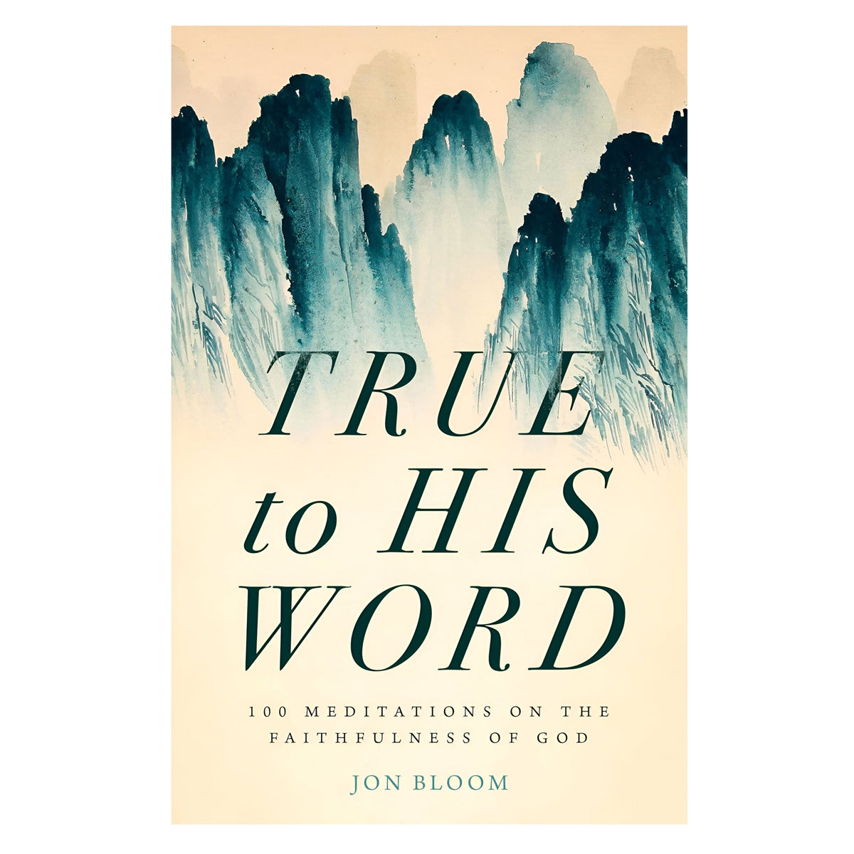 True to His Word: 100 Meditations on the Faithfulness of God (Hardcover)