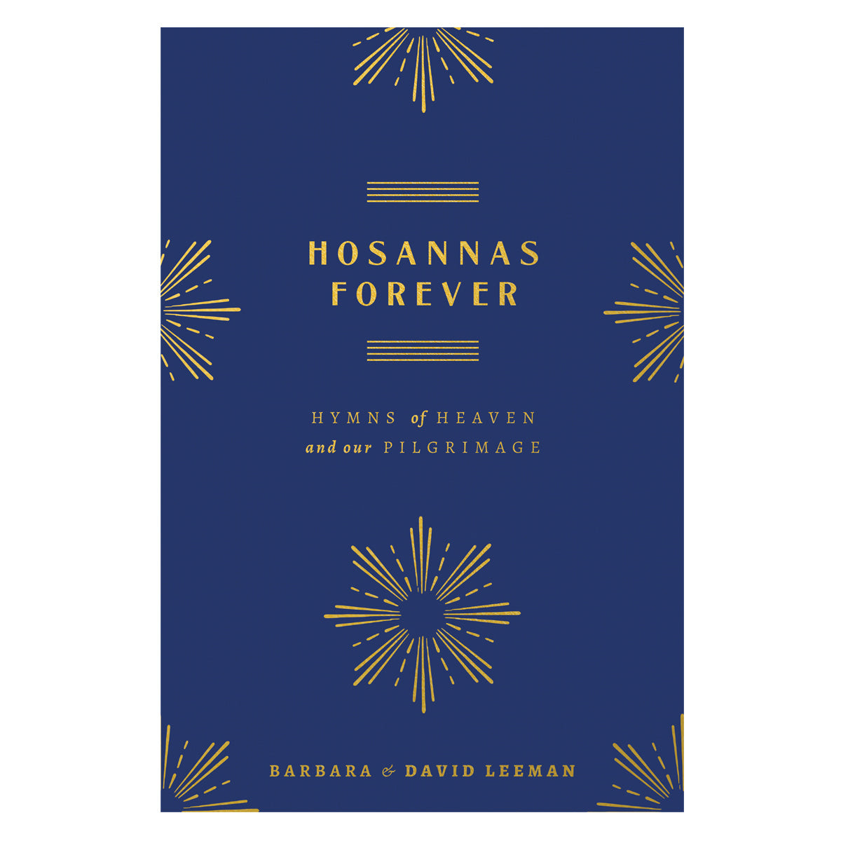 Hosannas Forever: Hymns of Heaven and Our Pilgrimage (Hardcover)