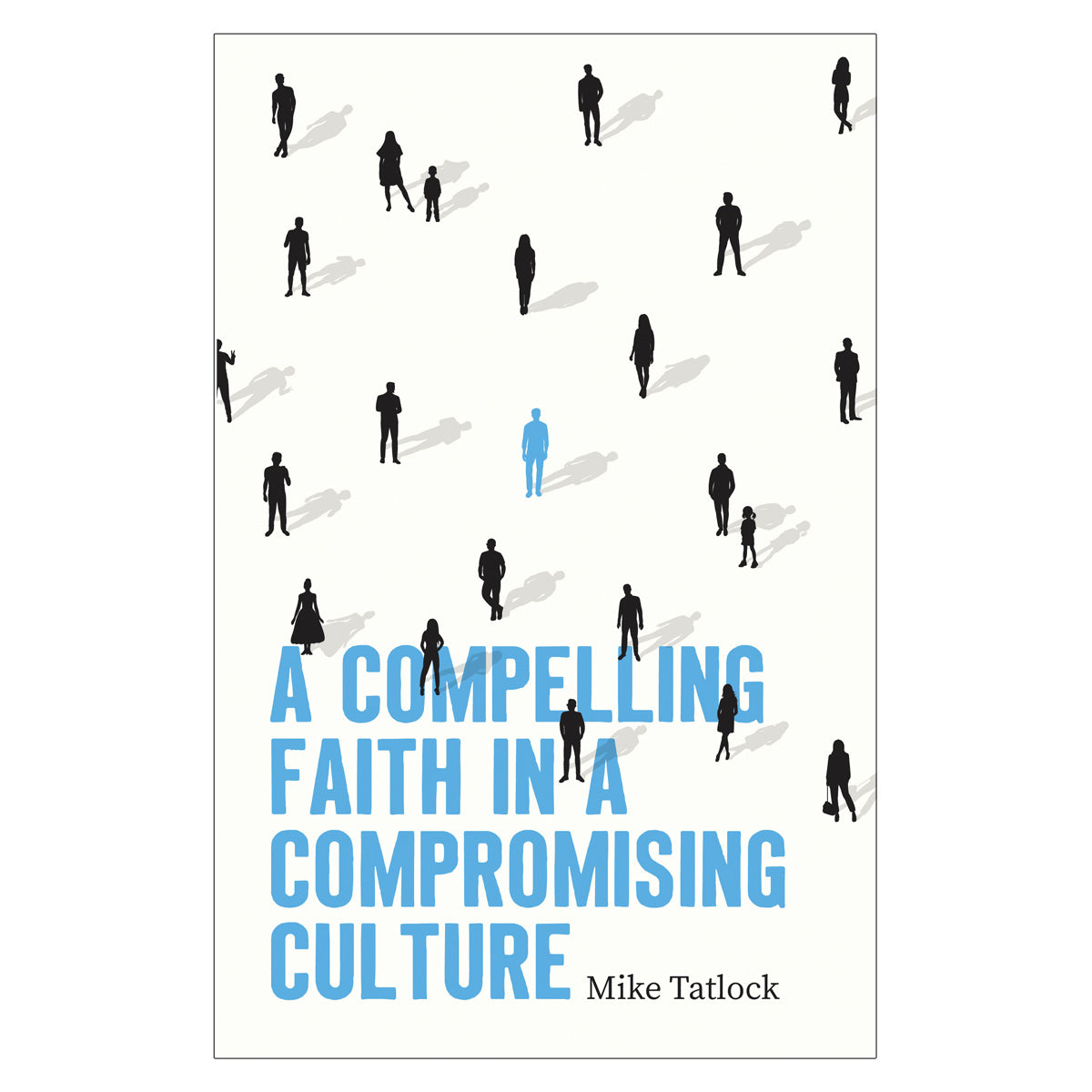 A Compelling Faith in a Compromising Culture (Paperback)