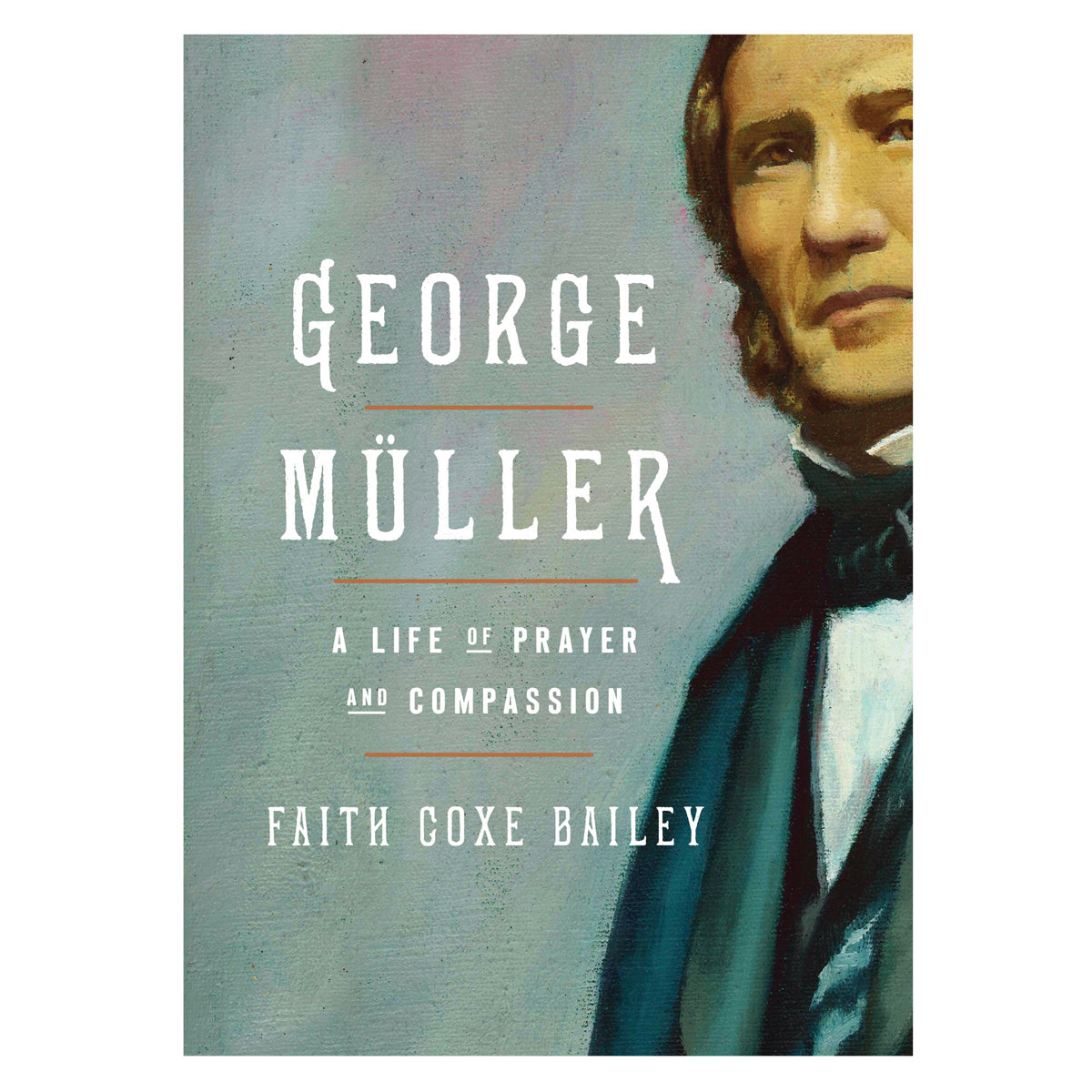 George Müller: A Life of Prayer and Compassion (Paperback)