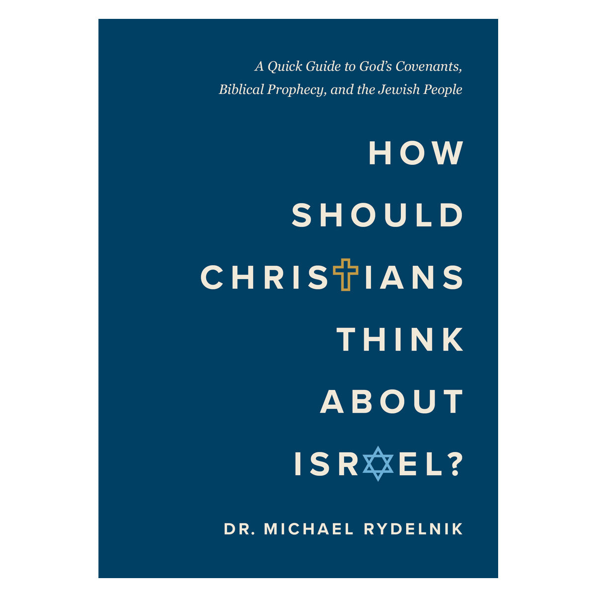 How Should Christians Think about Israel?: A Quick Guide to God's Covenants, Biblical Prophecy PB