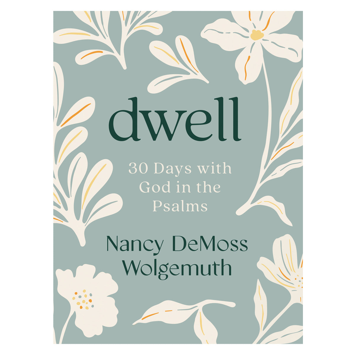 Dwell: 30 Days with God in the Psalms Devotional (Paperback)