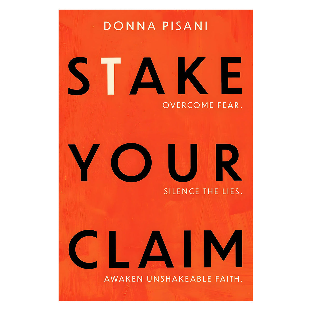 Stake Your Claim: Overcome Fear. Silence the Lies. Awaken Unshakeable Faith PB
