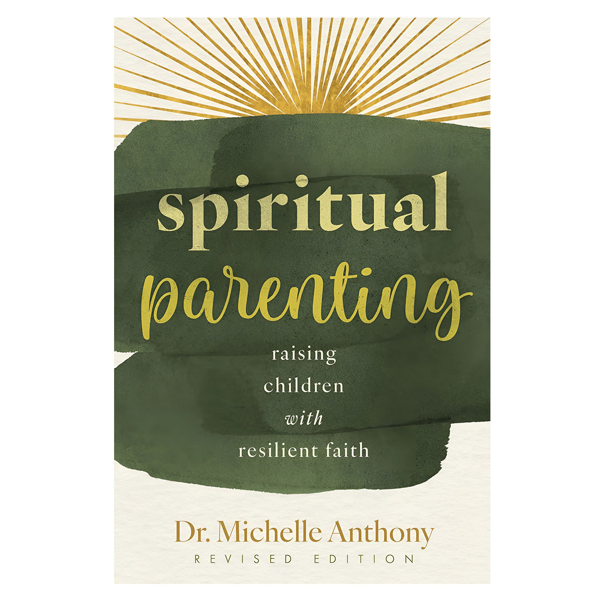 Spiritual Parenting: Raising Children with Resilient Faith Revised Edition (Paperback)