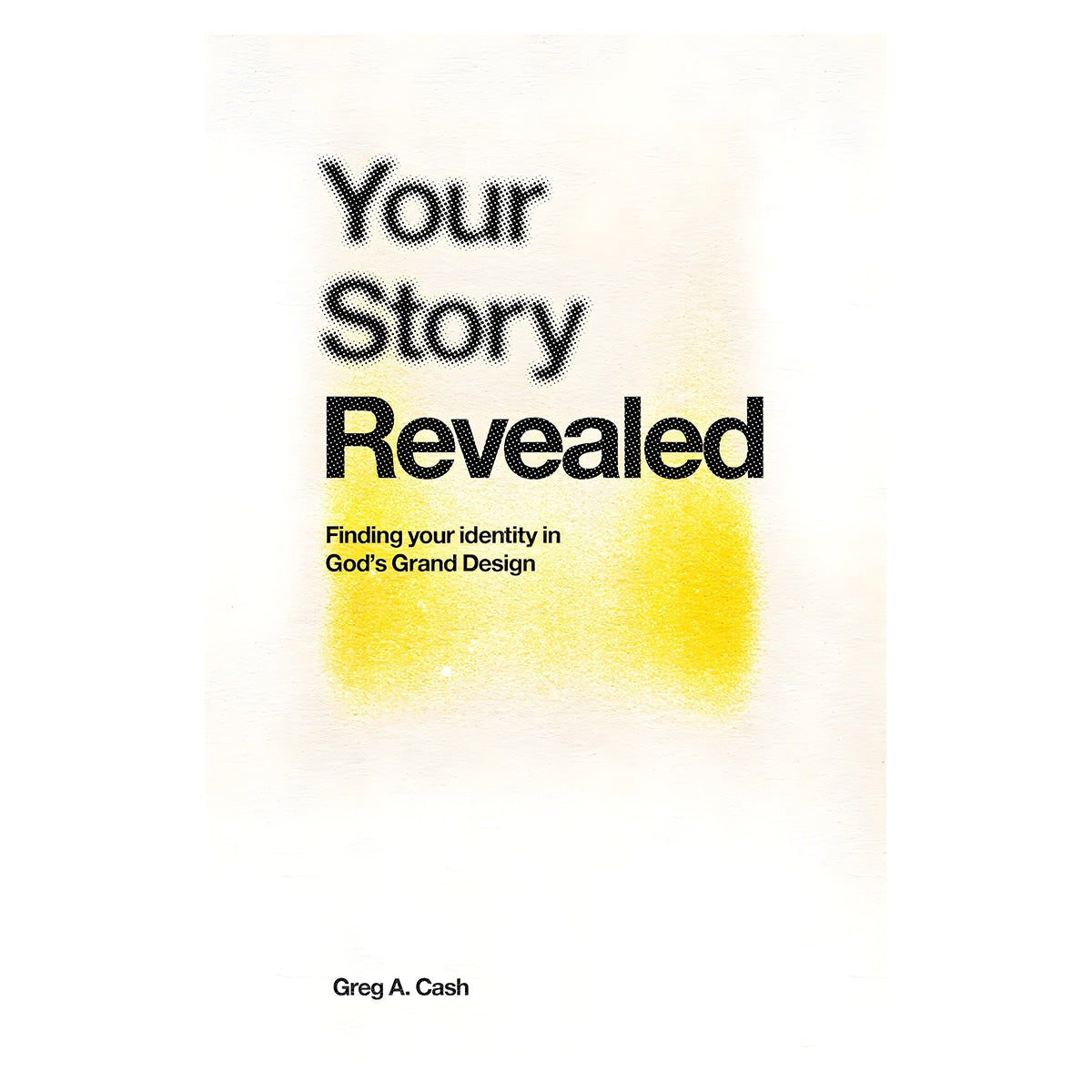 Your Story Revealed: Finding Your Identity in God’s Grand Design (Paperback)