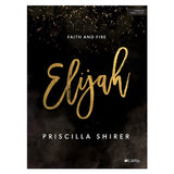 Elijah, Bible Study Book: Faith and Fire: 7-Session Bible Study (Paperback)