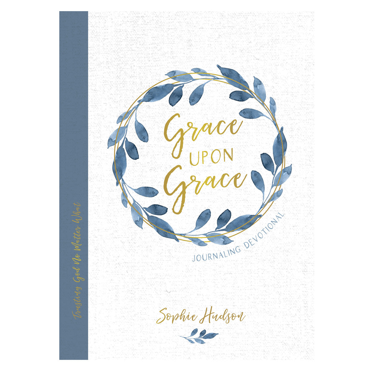 Grace upon Grace Journaling Devotional: Trusting God No Matter What (Hardcover)