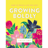 Growing Boldly: Dare To Build A Life You Love (Hardcover)
