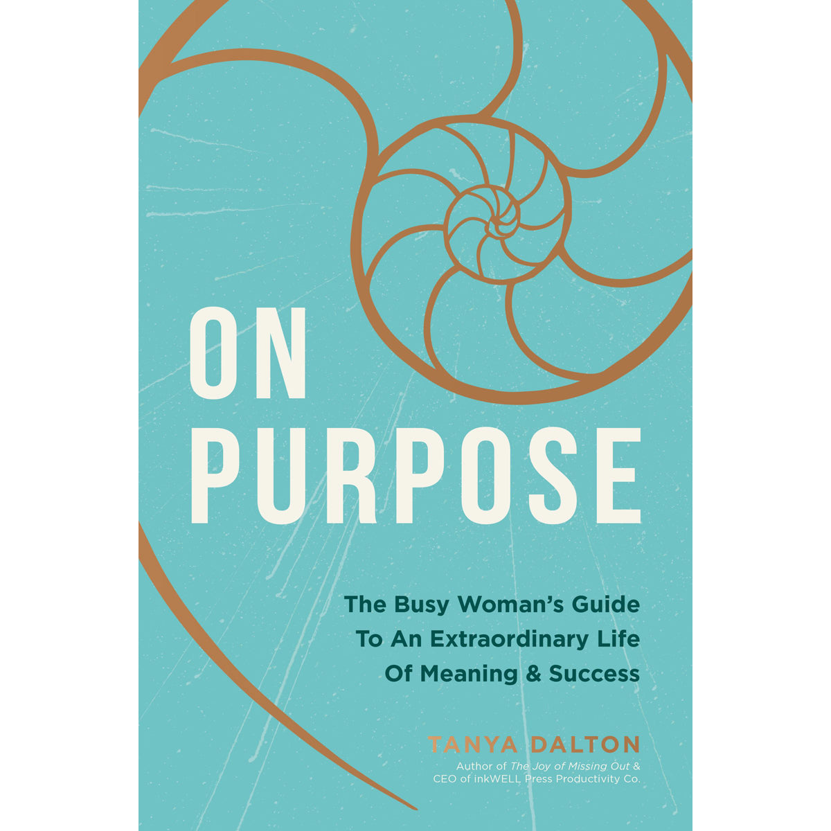 On Purpose: The Busy Woman's Guide To An Extraordinary Life Of Meaning And Success (Hardcover)