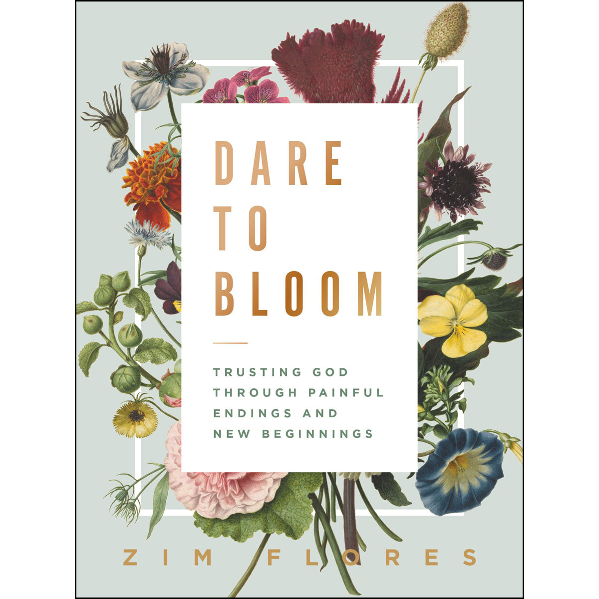 Dare To Bloom: Trusting God Through Painful Endings And New Beginnings (Hardcover)