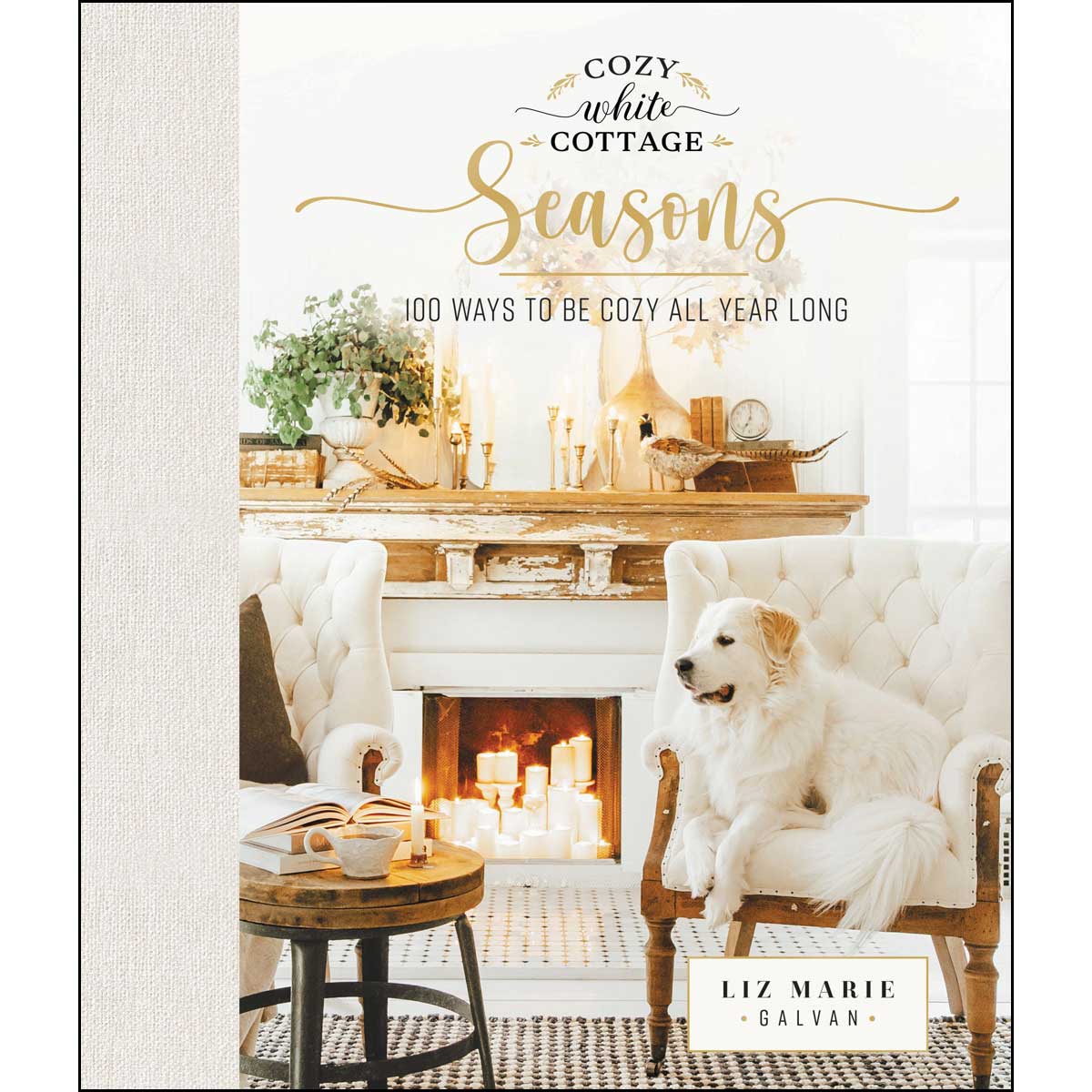 Cozy White Cottage Seasons: 100 Ways To Be Cozy All Year Long (Hardcover)