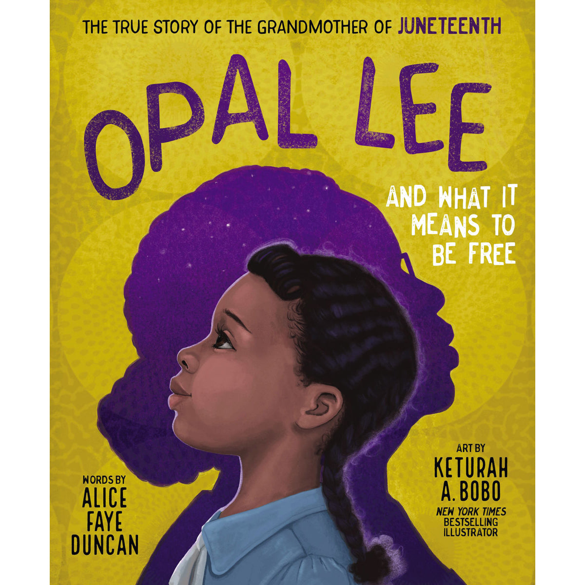 Opal Lee And What It Means To Be Free: The True Story Of The Grandmother Of Juneteenth (Hardcover)