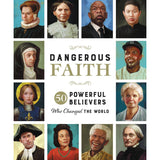 Dangerous Faith: 50 Powerful Believers Who Changed The World (Hardcover)