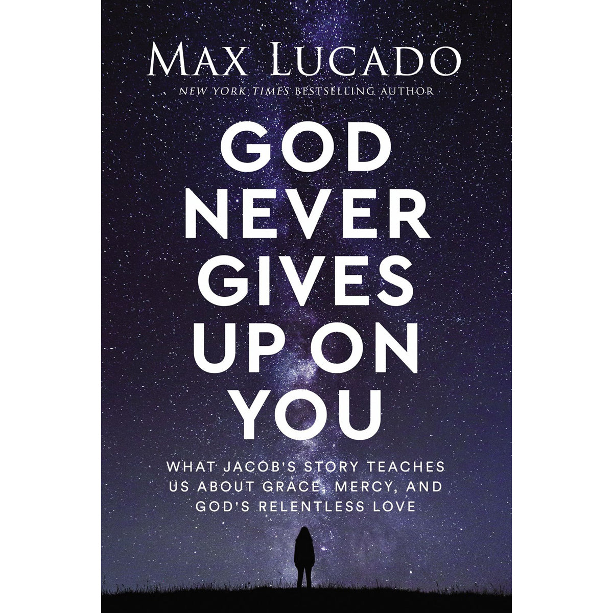 God Never Gives Up On You: What Jacob's Story Teaches Us About Grace (Hardcover)