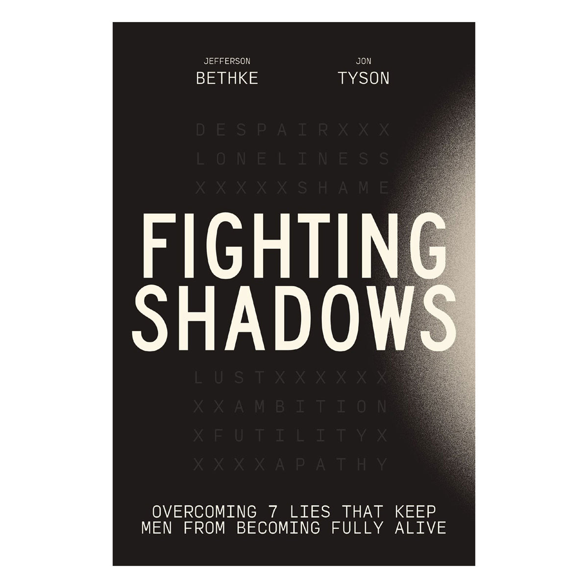 Fighting Shadows: Overcoming 7 Lies That Keep Men From Becoming Fully Alive (Hardcover)