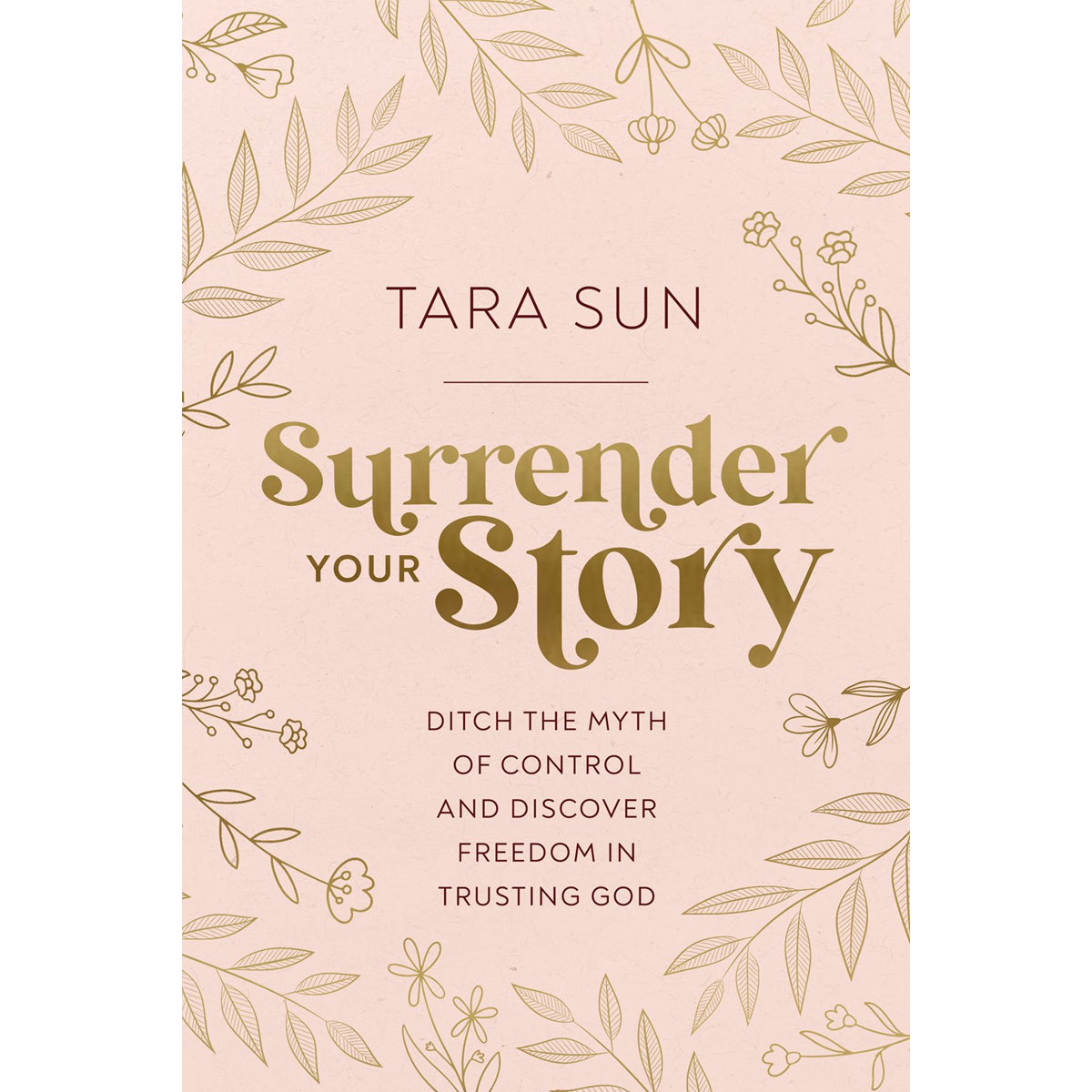 Surrender Your Story: Ditch The Myth Of Control And Discover Freedom (Paperback)