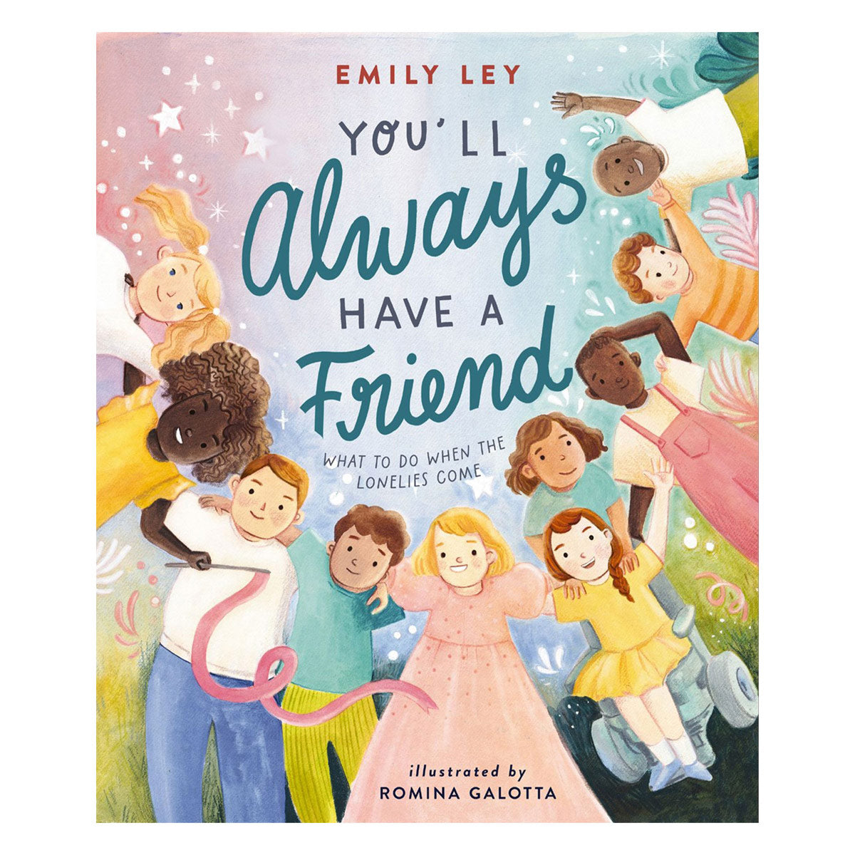 You'll Always Have a Friend: What to Do When the Lonelies Come (Hardcover)