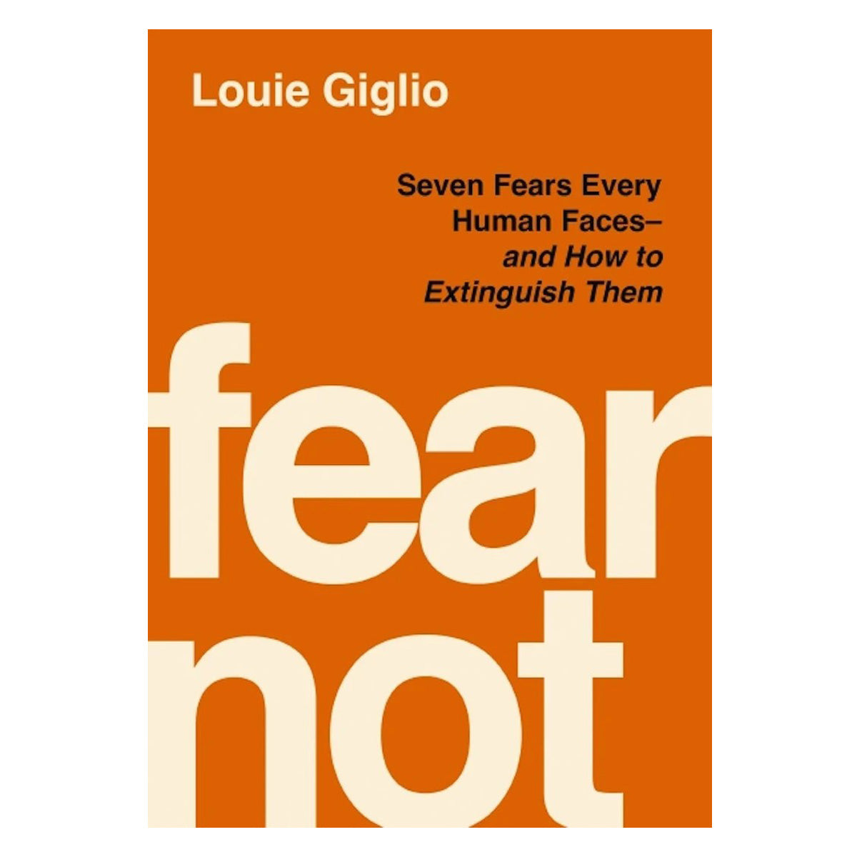Fear Not: Seven Fears Every Human Faces and How to Extinguish Them (Paperback)