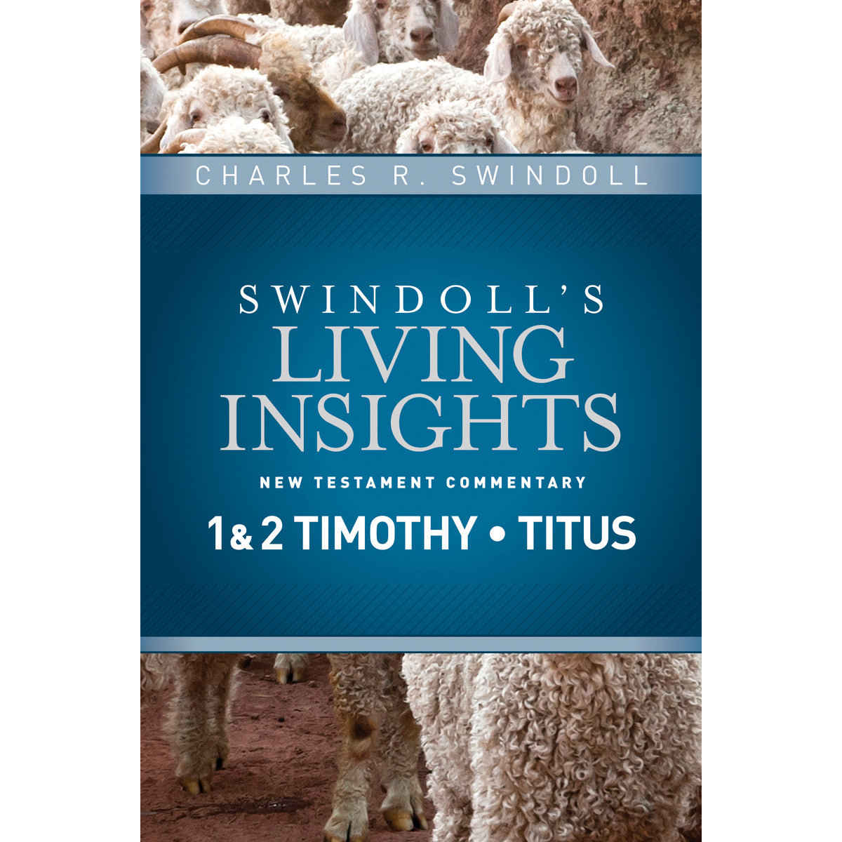 Insights On 1 & 2 Timothy, Titus (Swindoll's Living Insights New Testament Commentary)