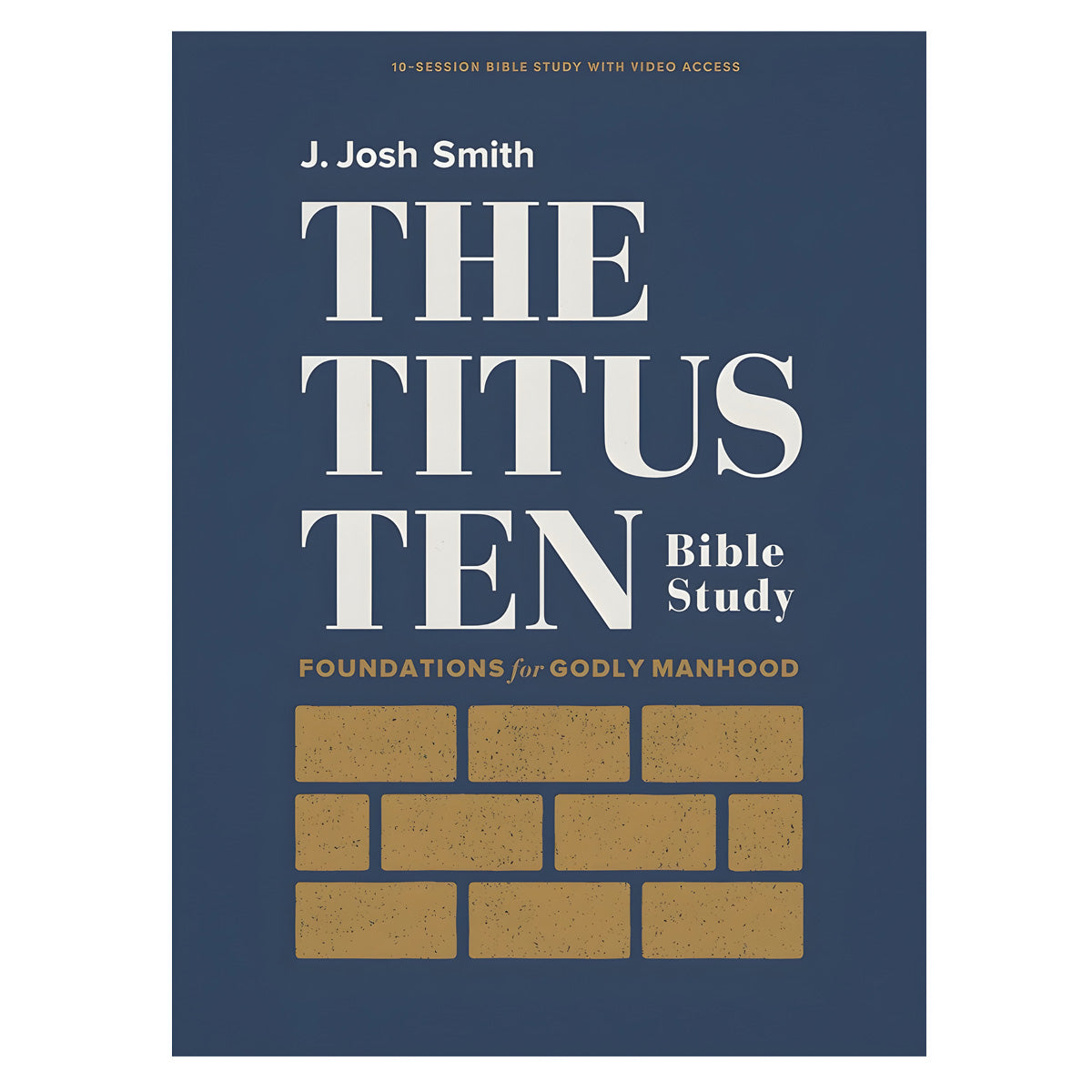 The Titus Ten: Foundations for Godly Manhood Bible Study Book (Paperback)