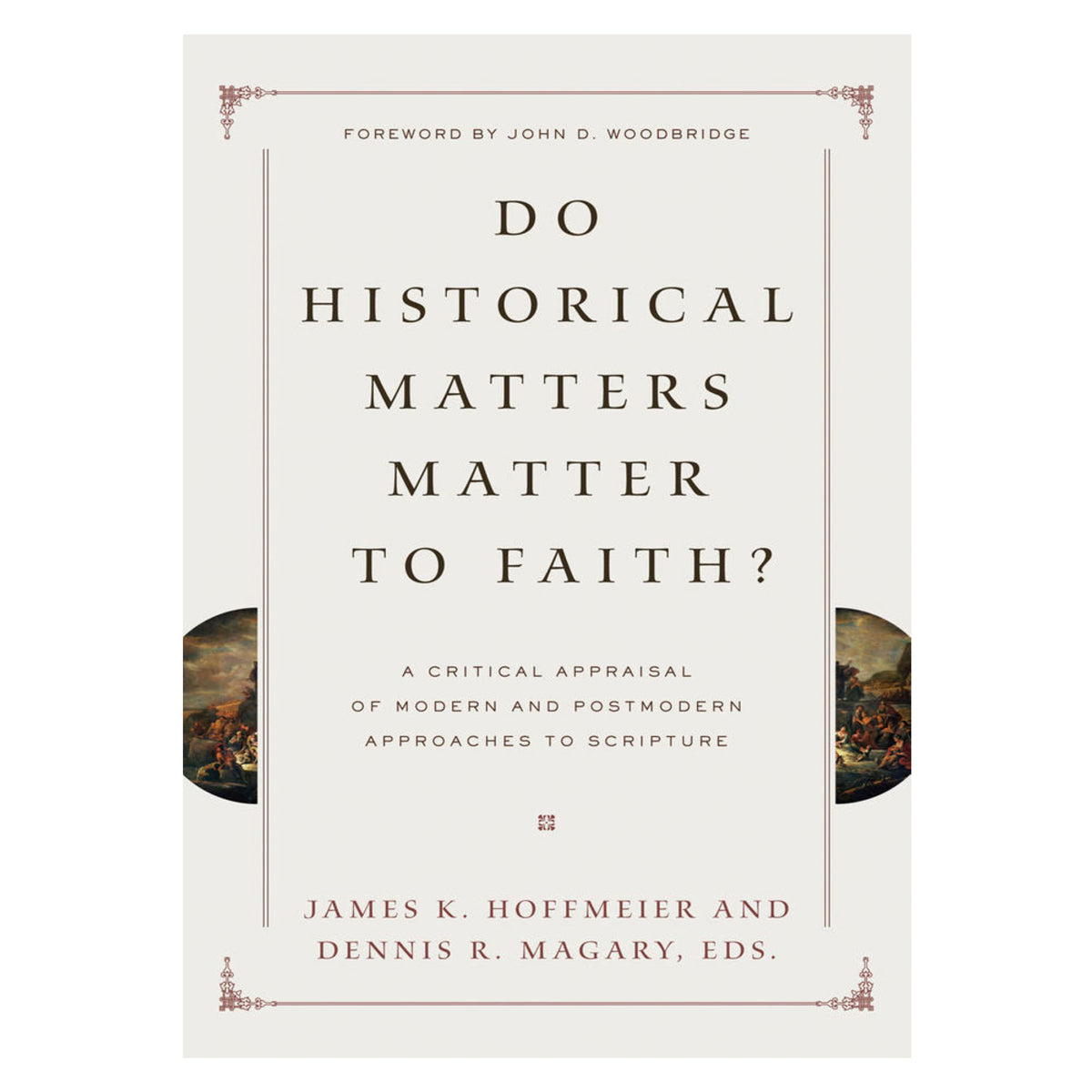 Do Historical Matters Matter to Faith?: A Critical Appraisal of Modern & Postmodern Approaches PB