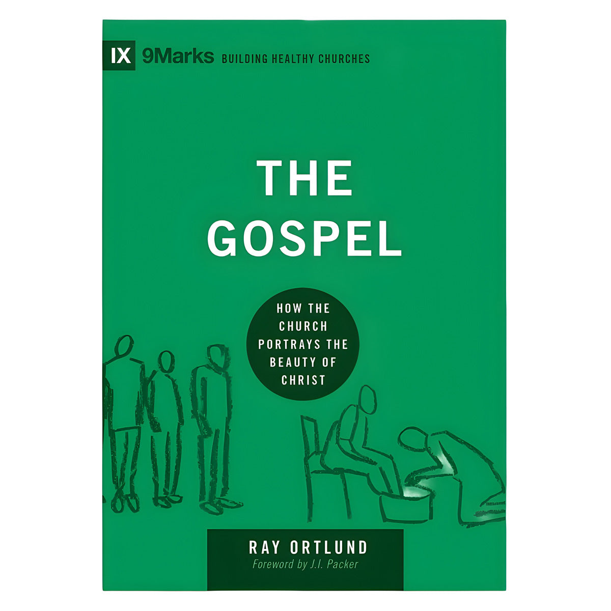 The Gospel: How the Church Portrays the Beauty of Christ - Building Healthy Churches HC