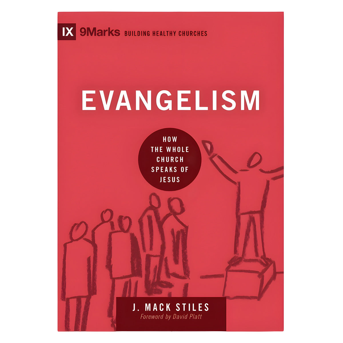 Evangelism: How the Whole Church Speaks of Jesus - Building Healthy Churches (Hardcover)