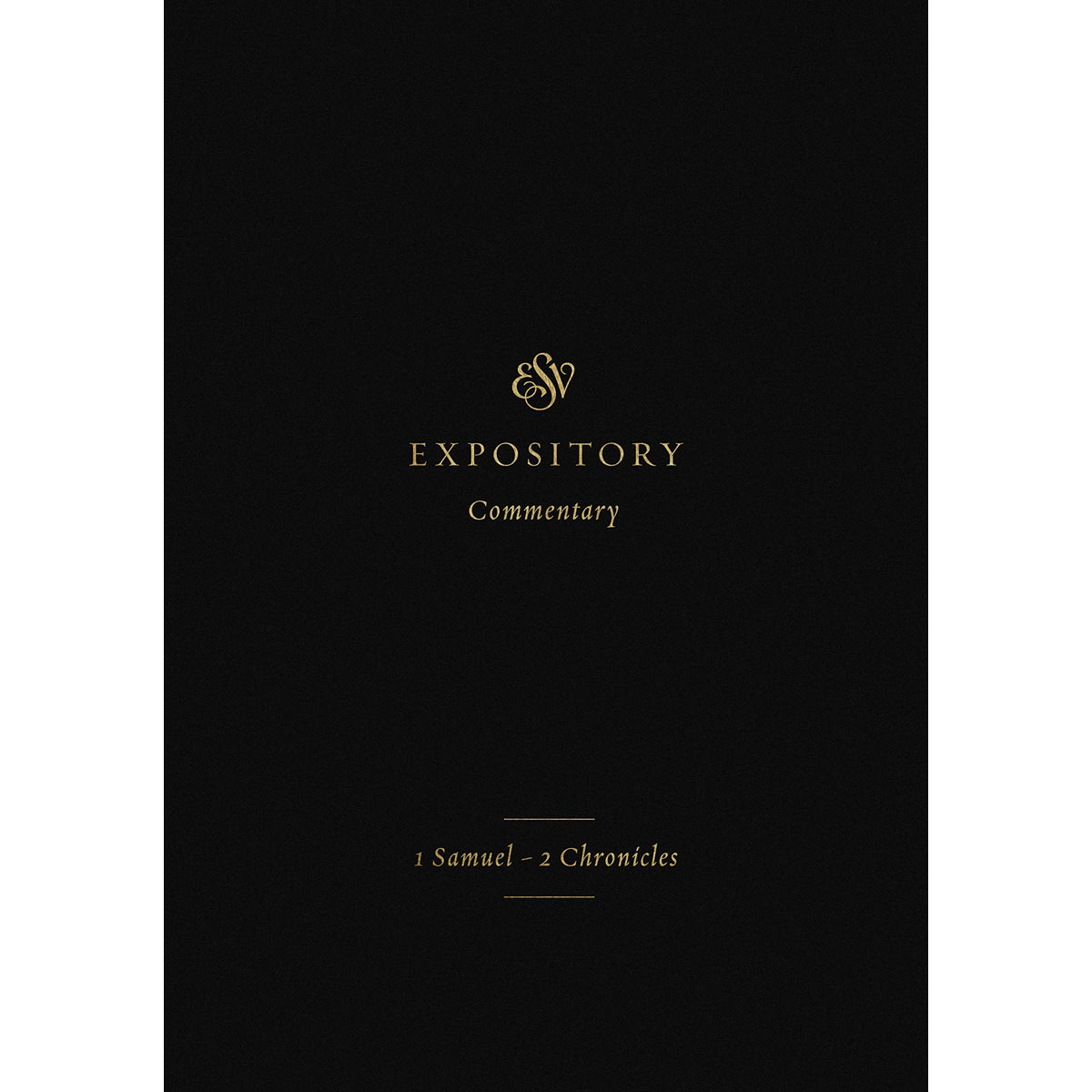 ESV Expository Commentary Volume 3: 1 Samuel - 2 Chronicles (Hardcover)