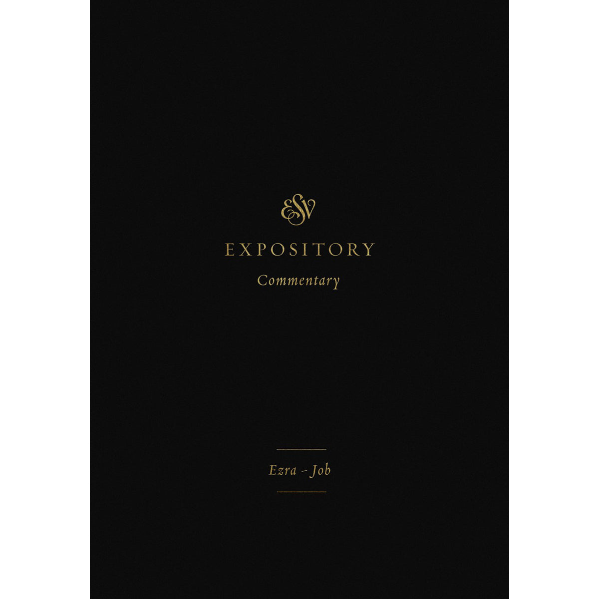 ESV Expository Commentary Volume 4: Ezra - Job (Hardcover)