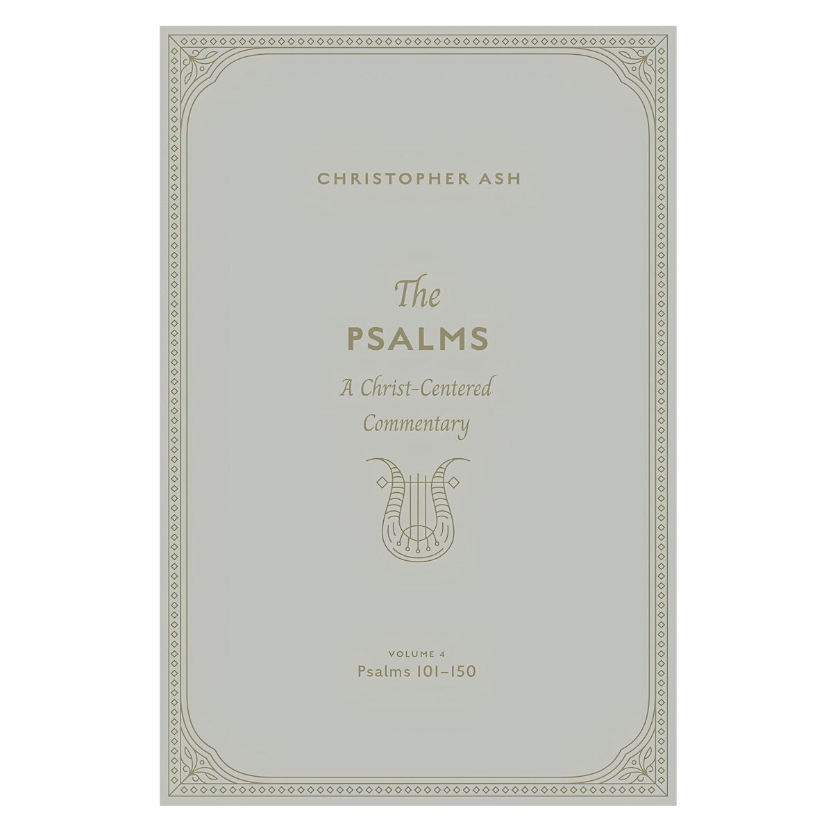 The Psalms Volume 4 - A Christ-Centered Commentary - Psalms 101-150 (Hardcover)