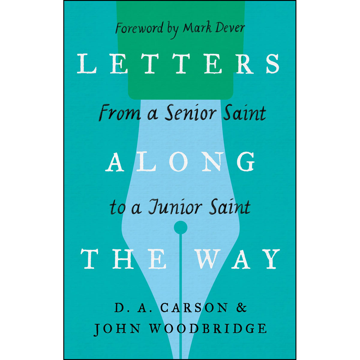 Letters Along The Way: From A Senior Saint To A Junior Saint (The Gospel Coalition)(Paperback)