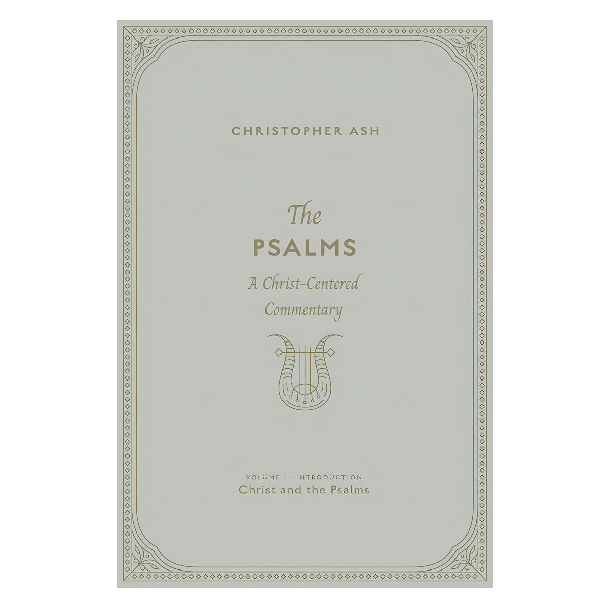 The Psalms Volume 1 - A Christ-Centered Commentary - Introduction: Christ and the Psalms HC