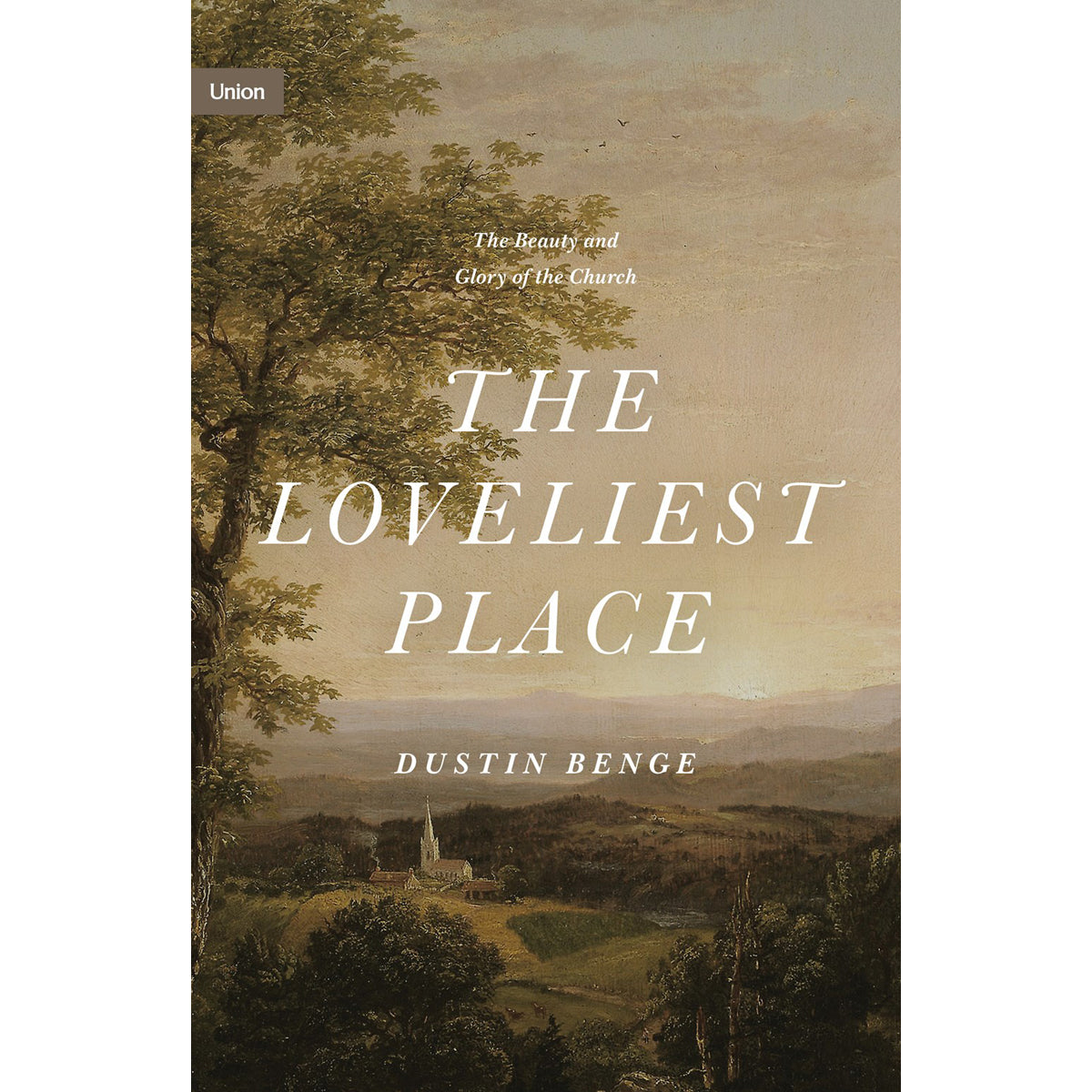 The Loveliest Place: The Beauty And Glory Of The Church (Union)(Hardcover)