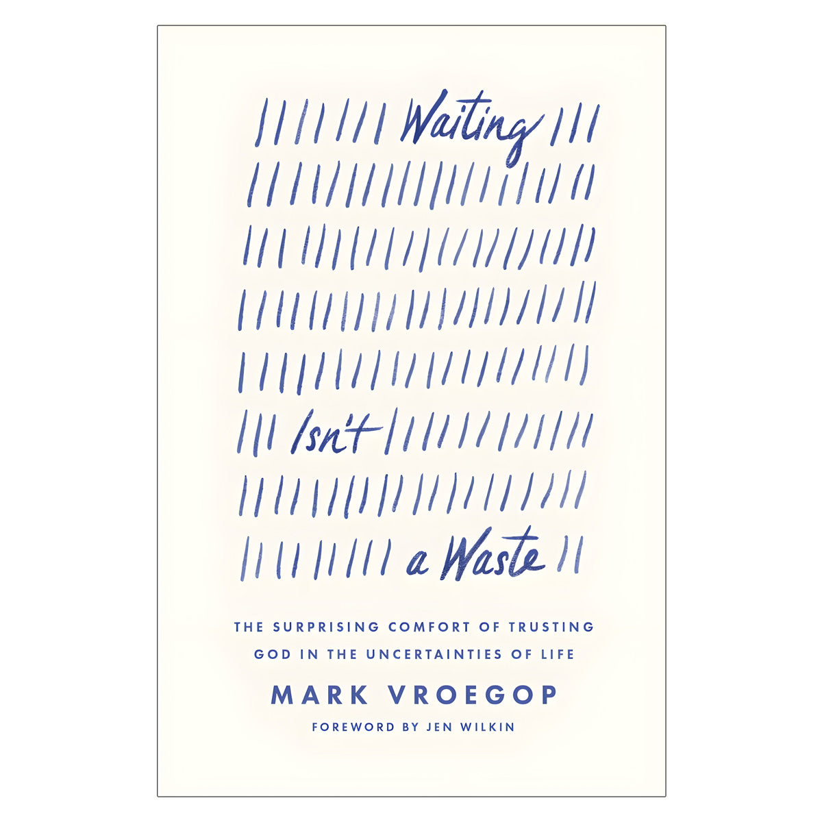 Waiting Isn't a Waste: The Surprising Comfort of Trusting God (Paperback)