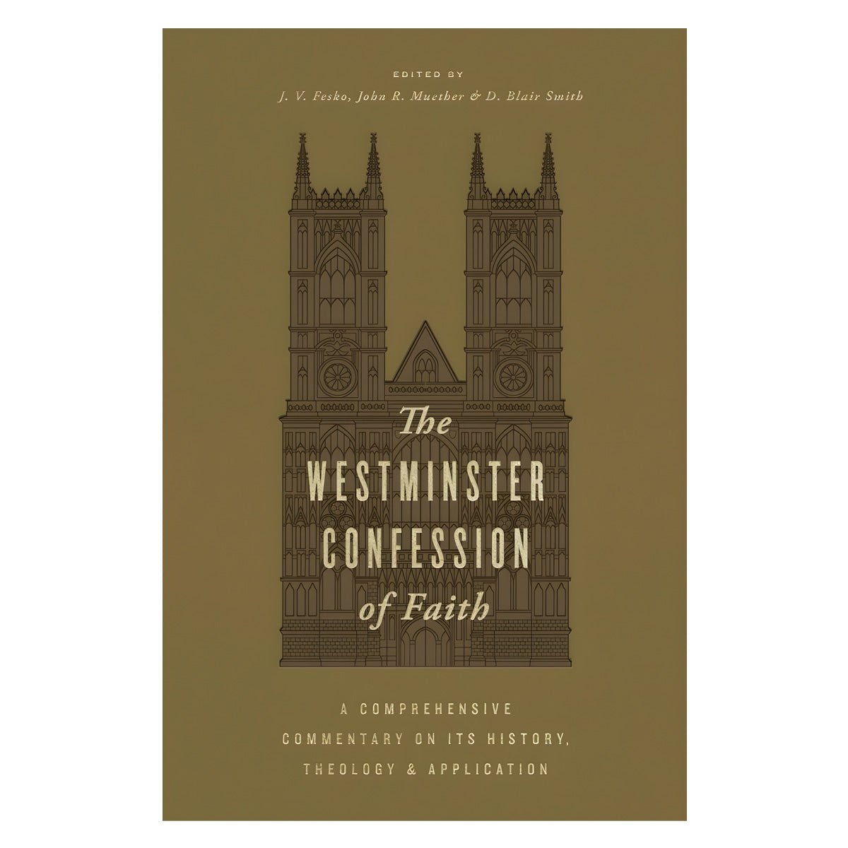 The Westminster Confession of Faith: A Comprehensive Commentary on Its History HC