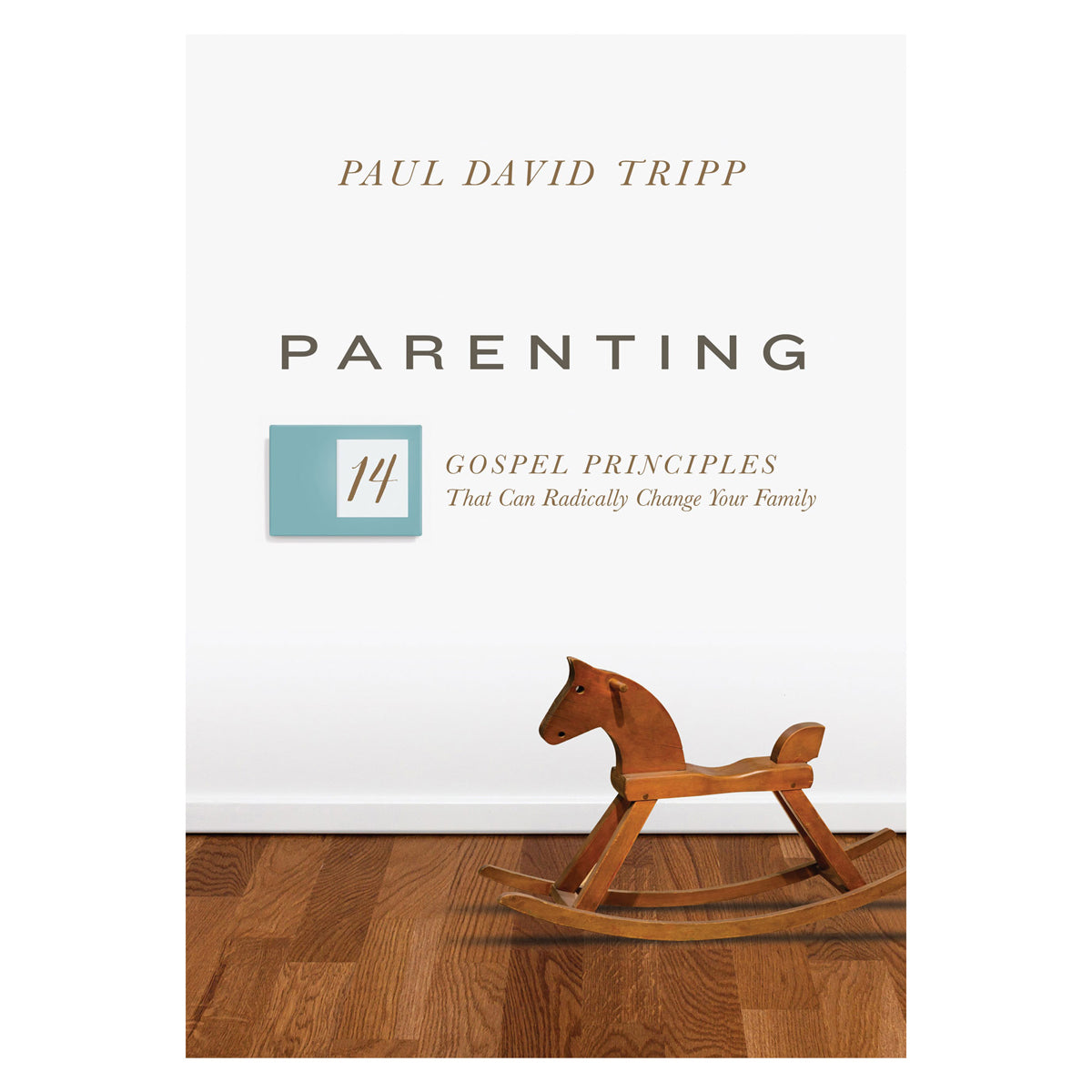 Parenting: 14 Gospel Principles That Can Radically Change Your Family New Ed HC