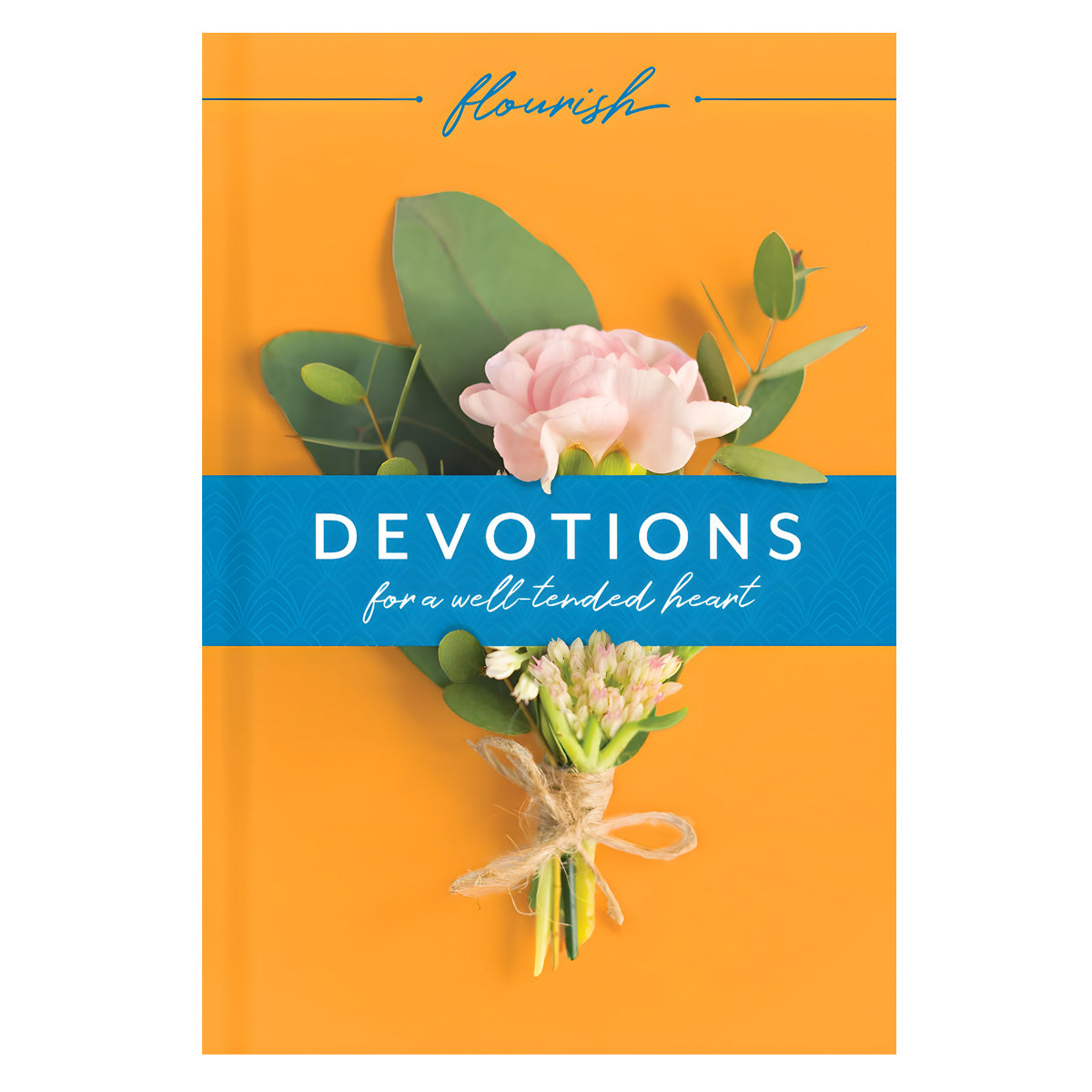 Flourish Devotions For A Well Tended Heart (Hardcover)