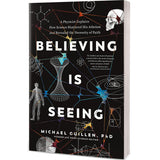 Believing Is Seeing: How Science Shattered His Atheism (Paperback)