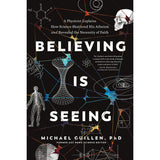Believing Is Seeing: How Science Shattered His Atheism (Paperback)
