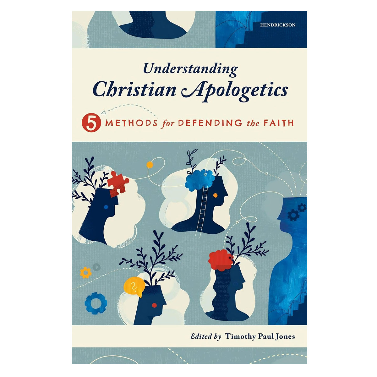 Understanding Christian Apologetics: Five Methods for Defending the Faith (Paperback)