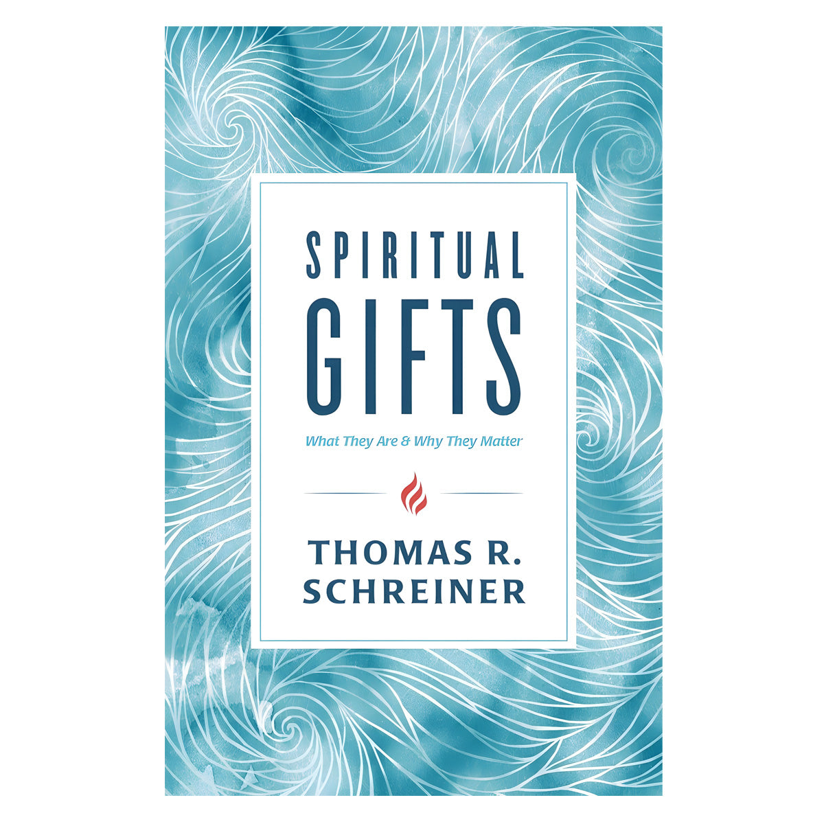 Spiritual Gifts: What They Are and Why They Matter (Paperback)