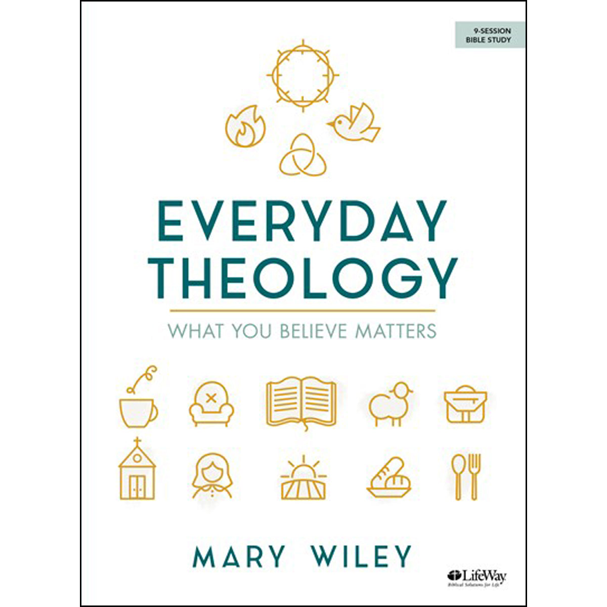 Everyday Theology - Bible Study Book: What You Believe Matters (Paperback)